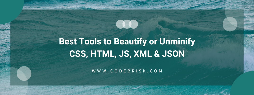 Best Tools to Beautify or Unminify CSS, HTML, JS, XML & JSON cover image